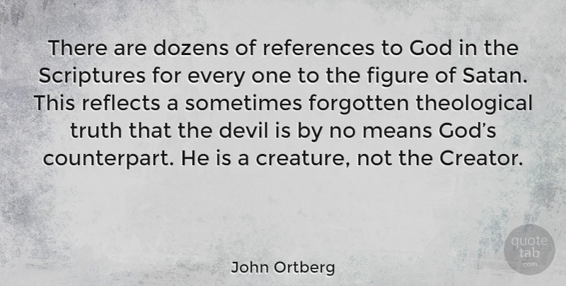 John Ortberg Quote About Mean, Devil, Dozen: There Are Dozens Of References...