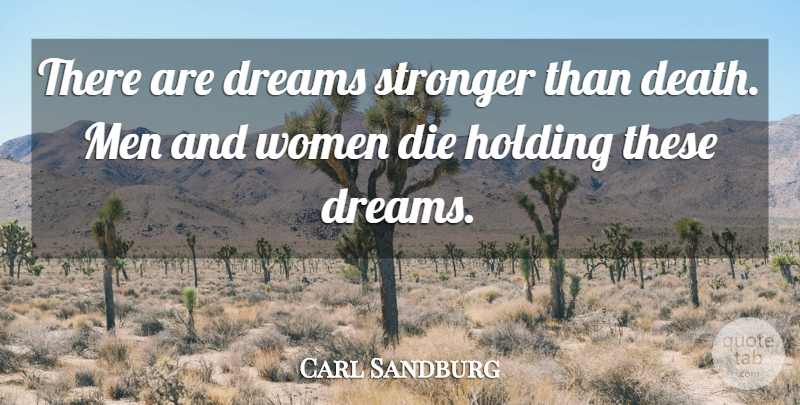 Carl Sandburg Quote About Dream, Men, Stronger: There Are Dreams Stronger Than...