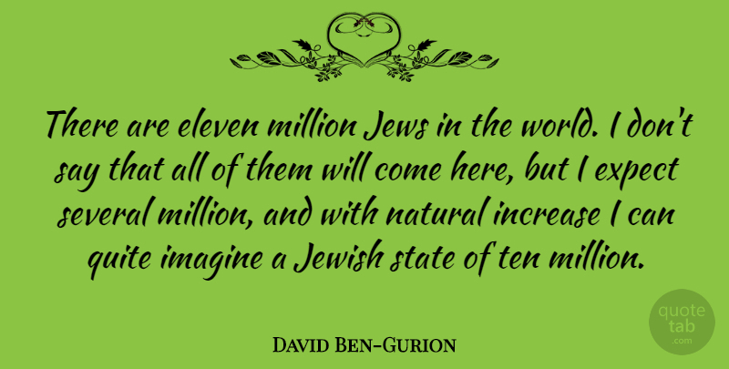 David Ben-Gurion Quote About Eleven, Increase, Jewish, Jews, Million: There Are Eleven Million Jews...