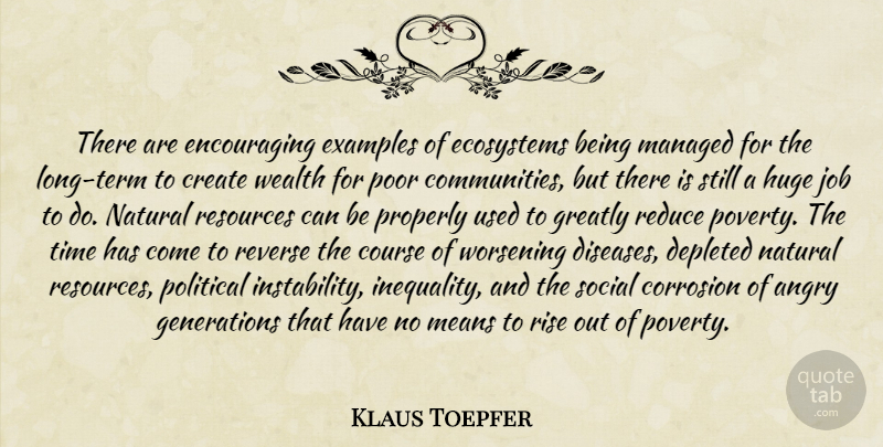 Klaus Toepfer Quote About Angry, Course, Create, Depleted, Ecosystems: There Are Encouraging Examples Of...