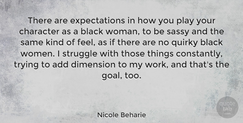 Nicole Beharie Quote About Struggle, Character, Sassy: There Are Expectations In How...