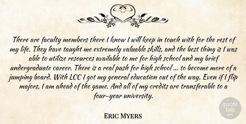 Eric Myers Quote About Ahead, Available, Best, Brief, Credits: There Are Faculty Members There...