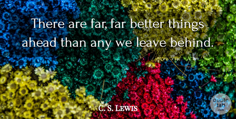 C. S. Lewis Quote About Love, Inspirational, Life: There Are Far Far Better...