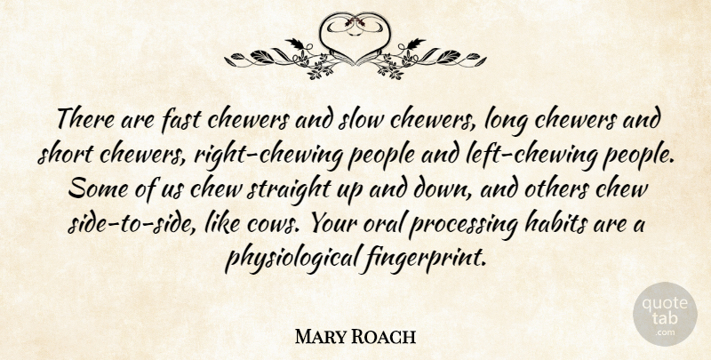 Mary Roach Quote About Chew, Fast, Oral, Others, People: There Are Fast Chewers And...