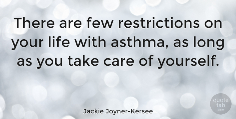 Jackie Joyner-Kersee Quote About Long, Care, Restriction: There Are Few Restrictions On...