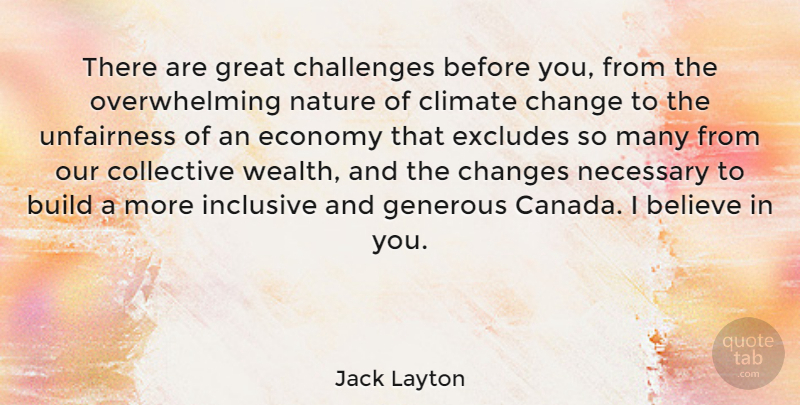 Jack Layton Quote About Believe, Challenges, Canada: There Are Great Challenges Before...