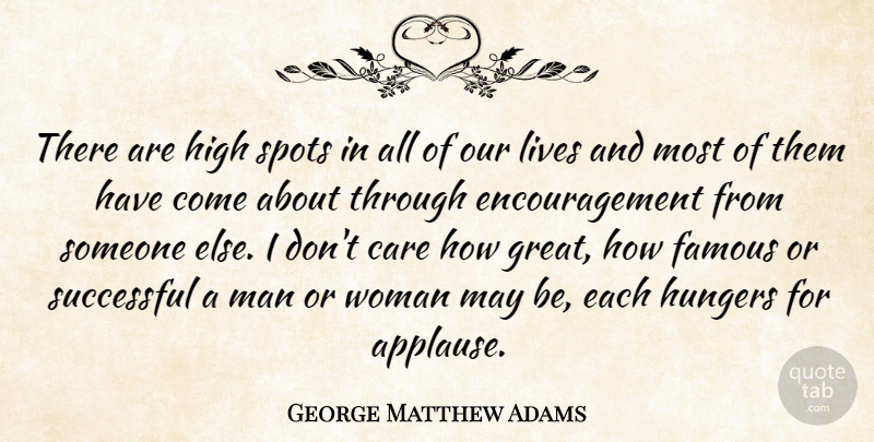 George Matthew Adams Quote About Motivational, Success, Encouraging: There Are High Spots In...