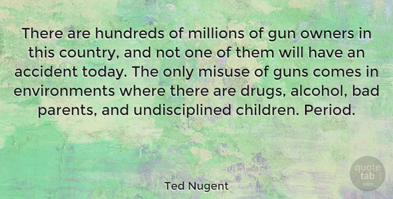 Ted Nugent Quote About Country, Children, Gun: There Are Hundreds Of Millions...