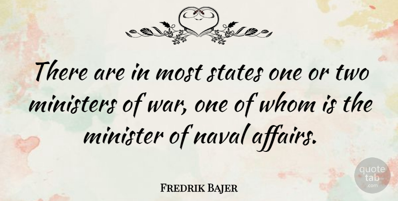 Fredrik Bajer Quote About War, Two, Affair: There Are In Most States...