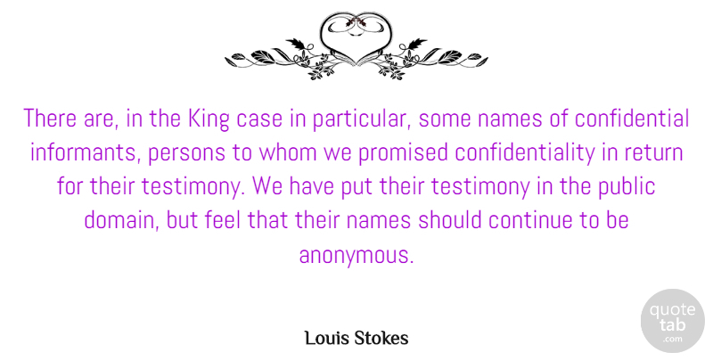 Louis Stokes Quote About Case, Continue, Persons, Promised, Public: There Are In The King...