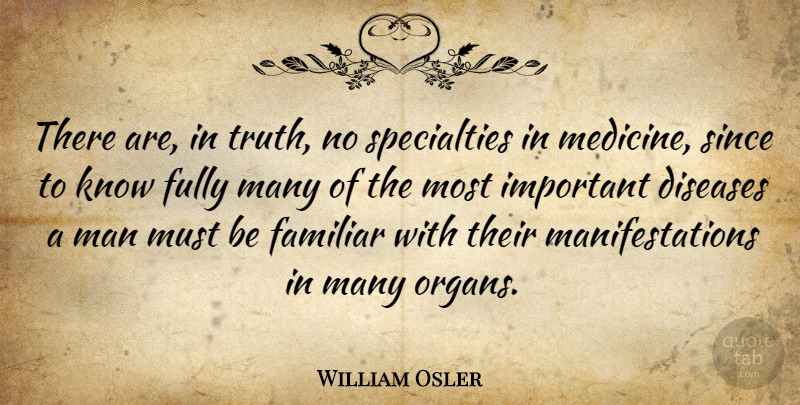 William Osler Quote About Men, Medicine, Important: There Are In Truth No...