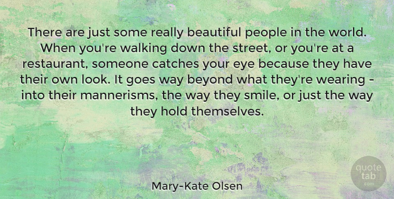 Mary-Kate Olsen Quote About Smile, Beautiful, Eye: There Are Just Some Really...