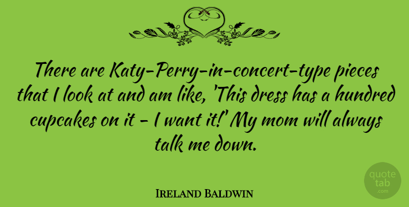 Ireland Baldwin Quote About Hundred, Mom, Pieces: There Are Katy Perry In...