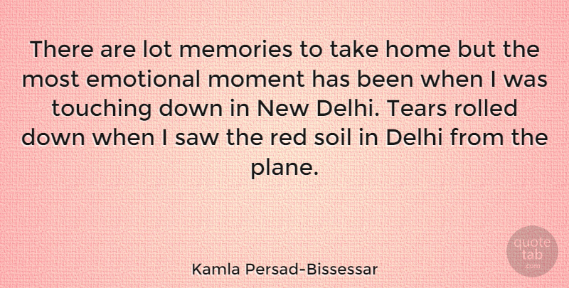 Kamla Persad-Bissessar Quote About Memories, Home, Emotional: There Are Lot Memories To...