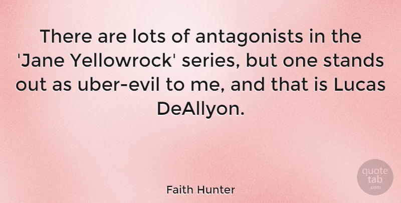 Faith Hunter Quote About Stands: There Are Lots Of Antagonists...