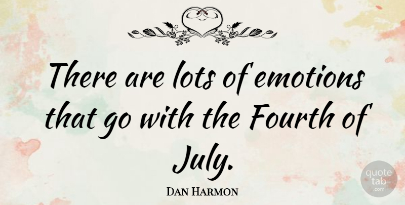 Dan Harmon Quote About Fourth: There Are Lots Of Emotions...