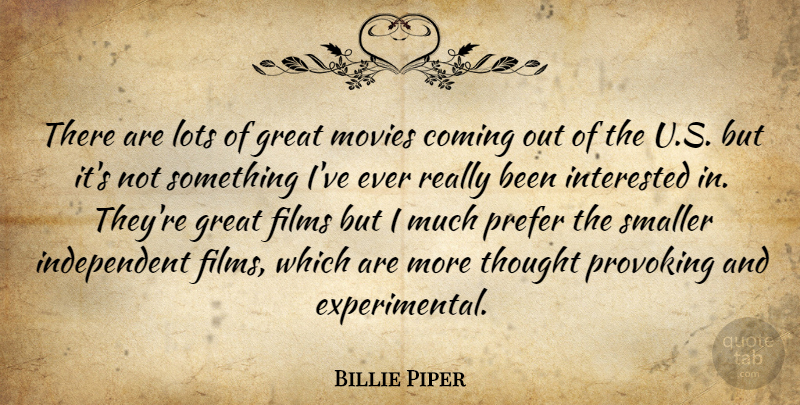 Billie Piper Quote About Coming, Films, Great, Lots, Movies: There Are Lots Of Great...