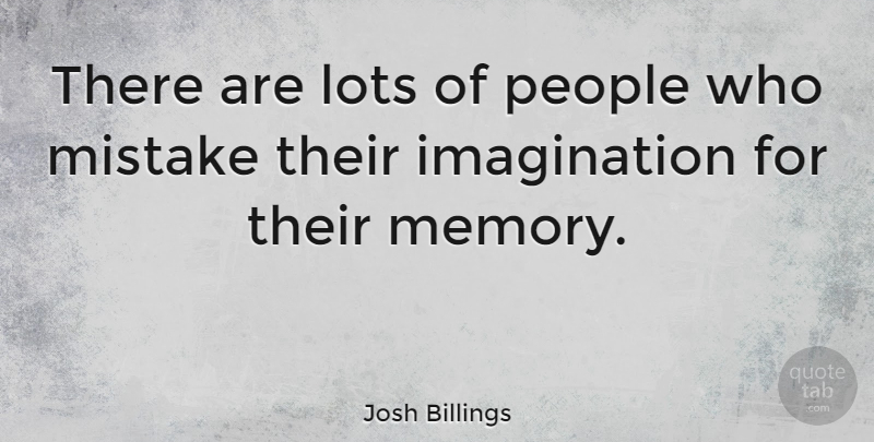 Josh Billings Quote About Funny, Witty, Memories: There Are Lots Of People...