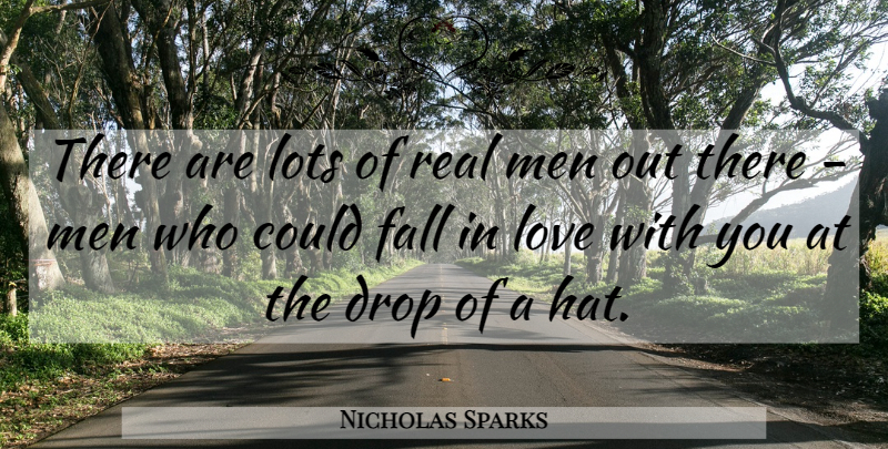 Nicholas Sparks Quote About Falling In Love, Real, Love You: There Are Lots Of Real...