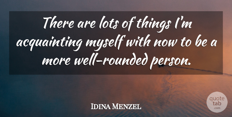 Idina Menzel Quote About undefined: There Are Lots Of Things...