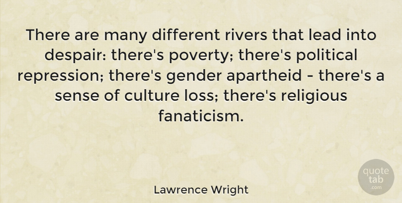 Lawrence Wright Quote About Religious, Loss, Rivers: There Are Many Different Rivers...