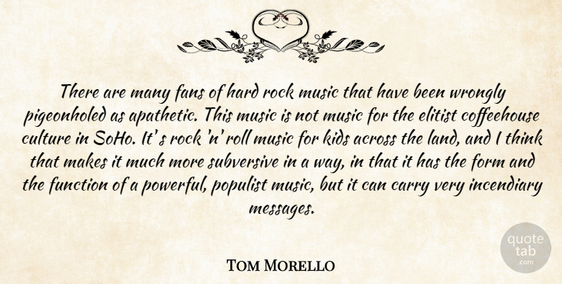 Tom Morello Quote About Powerful, Kids, Thinking: There Are Many Fans Of...