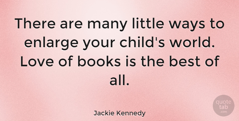 Jackie Kennedy Quote About Children, Powerful, Reading: There Are Many Little Ways...