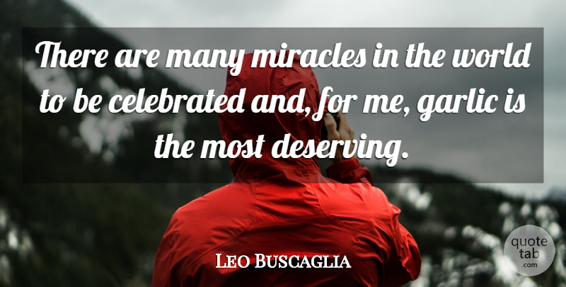 Leo Buscaglia Quote About Food, Miracle, Garlic: There Are Many Miracles In...