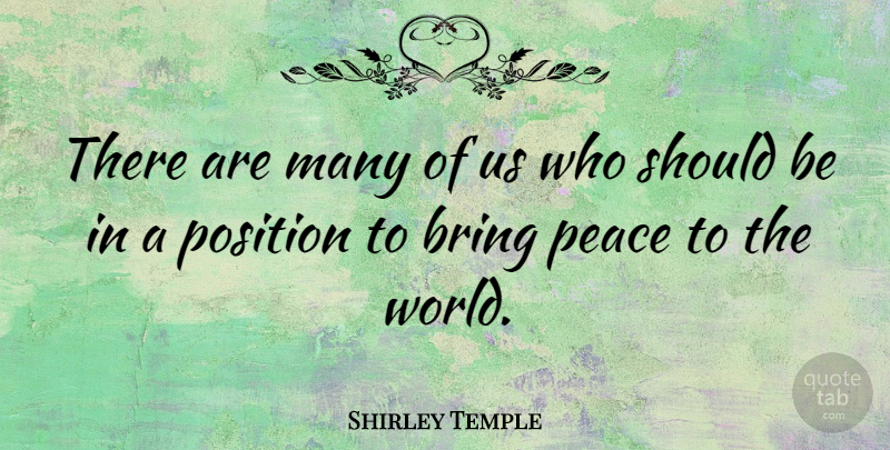 Shirley Temple Quote About World, Should, Position: There Are Many Of Us...