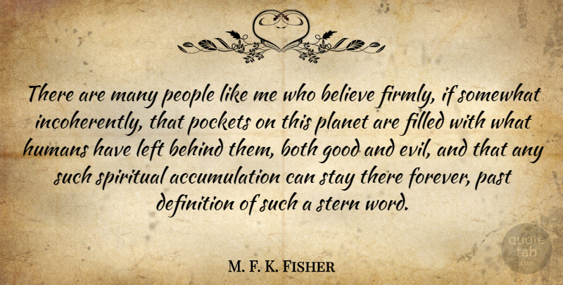 M. F. K. Fisher Quote About Spiritual, Believe, Past: There Are Many People Like...