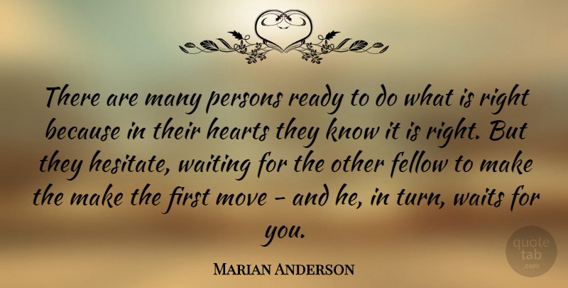 Marian Anderson Quote About Broken Heart, Moving, Waiting: There Are Many Persons Ready...