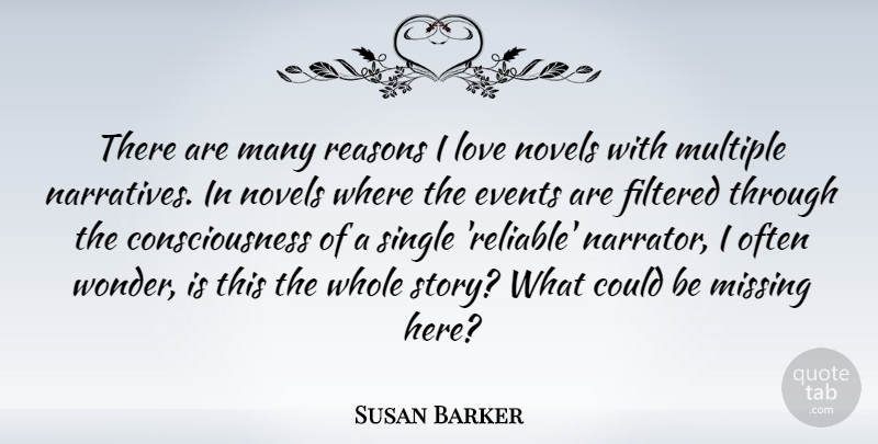 Susan Barker Quote About Consciousness, Filtered, Love, Multiple, Novels: There Are Many Reasons I...