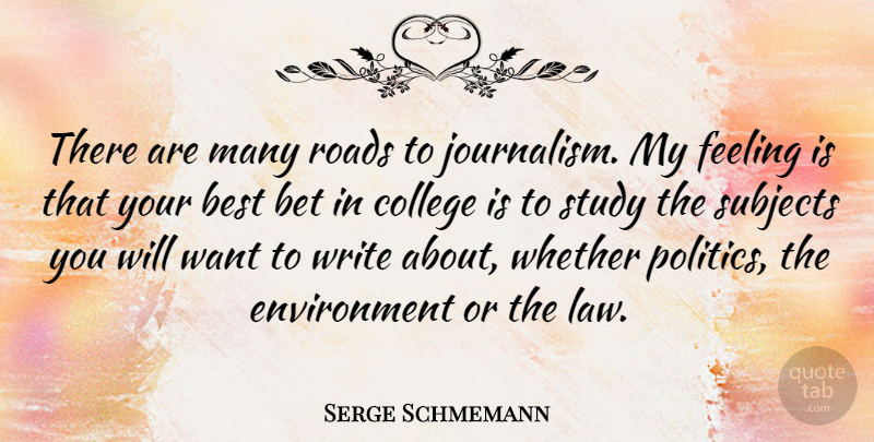 Serge Schmemann Quote About Best, Bet, Environment, Feeling, Politics: There Are Many Roads To...