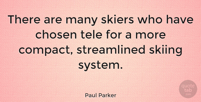 Paul Parker Quote About English Athlete, Skiers: There Are Many Skiers Who...