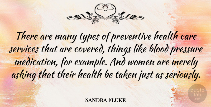Sandra Fluke Quote About Taken, Blood, Asking: There Are Many Types Of...