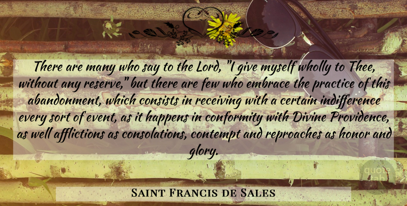 Saint Francis de Sales Quote About Practice, Giving, Honor: There Are Many Who Say...