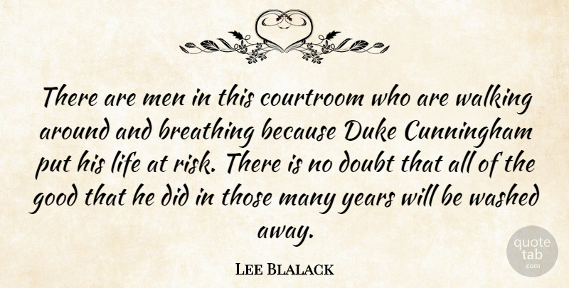 Lee Blalack Quote About Breathing, Courtroom, Cunningham, Doubt, Duke: There Are Men In This...