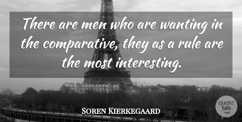 Soren Kierkegaard Quote About Men, Interesting, Most Interesting: There Are Men Who Are...