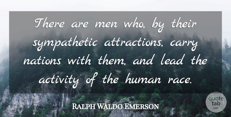 Ralph Waldo Emerson Quote About Men, Race, Politics: There Are Men Who By...