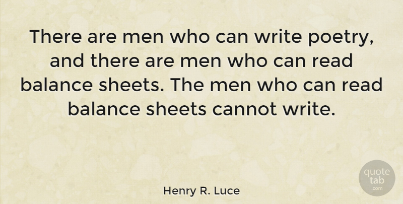 Henry R. Luce Quote About Writing, Men, Balance: There Are Men Who Can...