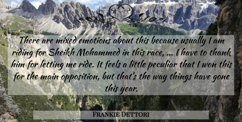 Frankie Dettori Quote About Emotions, Feels, Gone, Letting, Main: There Are Mixed Emotions About...
