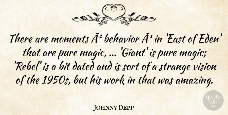 Johnny Depp Quote About Behavior, Bit, Dated, Moments, Pure: There Are Moments A Behavior...