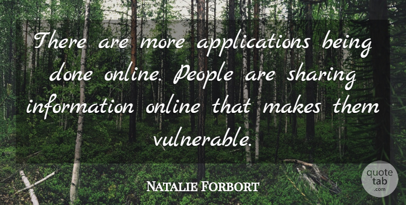 Natalie Forbort Quote About Information, Online, People, Sharing: There Are More Applications Being...