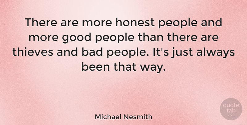 Michael Nesmith Quote About People, Thieves, Way: There Are More Honest People...