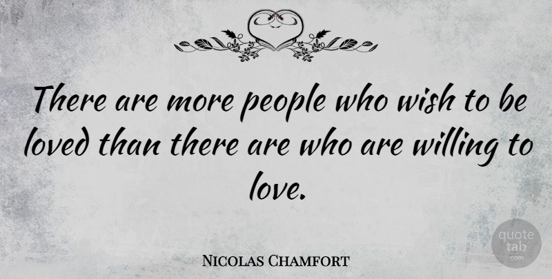 Nicolas Chamfort Quote About Love, Life, Friendship: There Are More People Who...