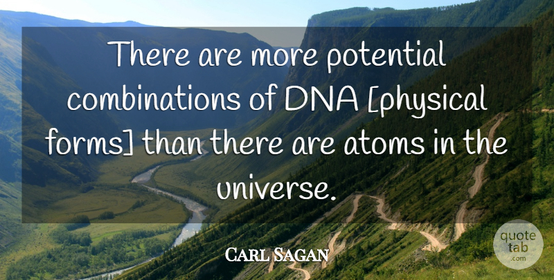 Carl Sagan Quote About Dna, Atoms, Combination: There Are More Potential Combinations...