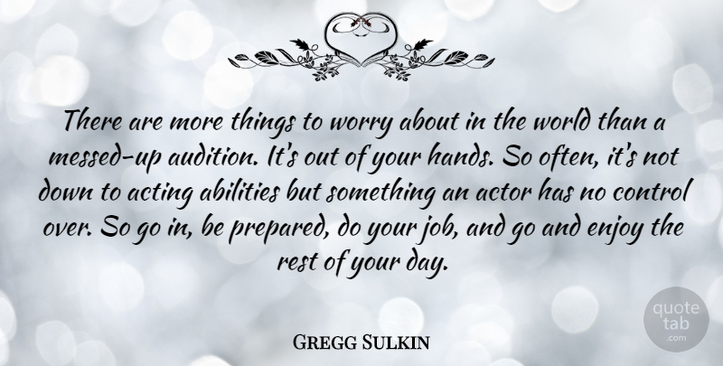 Gregg Sulkin Quote About Enjoy, Rest: There Are More Things To...