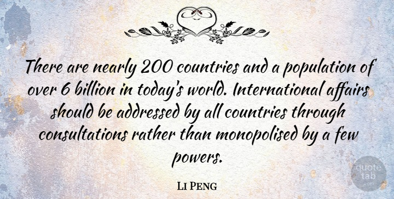 Li Peng Quote About Country, World, Today: There Are Nearly 200 Countries...