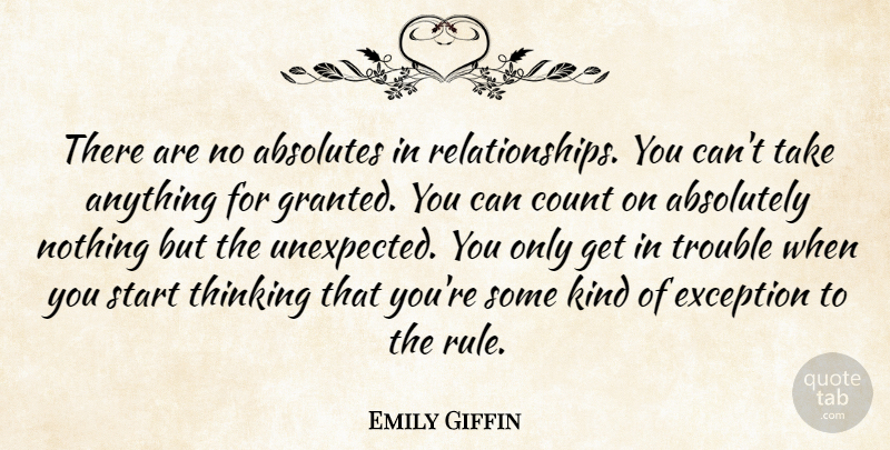 Emily Giffin Quote About Thinking, Exception To The Rule, Unexpected: There Are No Absolutes In...