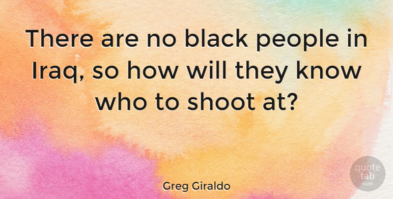 Greg Giraldo Quote About People: There Are No Black People...